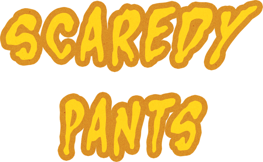 Scaredy Pants
